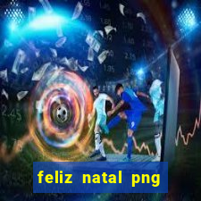 feliz natal png para imprimir